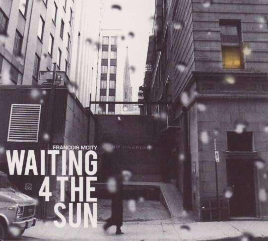 Francois Moity - Waiting 4 the sun